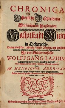 Wolfgang Lazius / Heinrich Abermann: Chronica Oder Historische Beschreibung Der Weitberühmten Kayserlichen Haũptstadt Wienn in Oesterreich (1692)